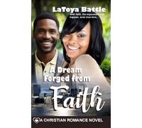 A Dream Forged from Faith: A Christian Romance Novel (Faith for the Journey)