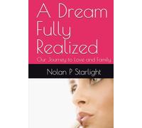 A Dream Fully Realized: Our Journey to Love and Family