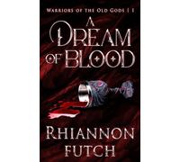 A Dream of Blood: 1 (Warriors of the Old Gods)