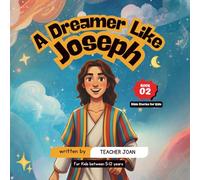 A DREAMER LIKE JOSEPH (Bible Stories For Kids)