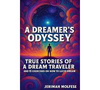 A Dreamer’s Odyssey: True Stories of a Dream Traveler
