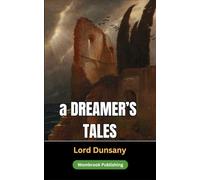 A Dreamer's Tales: Enchanting Stories from a Fantasy Pioneer
