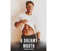 A Dreamy Mouth: Explicit Gay Erotic Short Stories for Men (Hot and Sexy)