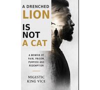 A DRENCHED LION IS NOT A CAT: 1 (THE LION WITHIN US)