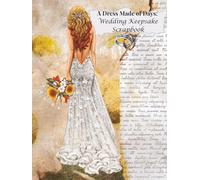 A Dress Made of Days: Wedding Keepsake Scrapbook: 8.5 x 11 Beautiful Blank Vintage Junk Scrapbook - Versatile for all your needs.