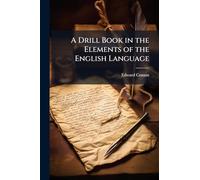 A Drill Book in the Elements of the English Language