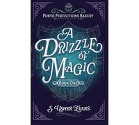 A Drizzle of Magic: A Cozy Fantasy Mystery Novel (The Pobyd Perfections Bakery Series)