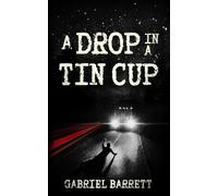 A Drop in a Tin Cup