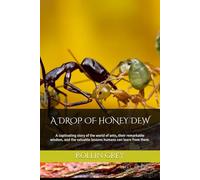 A DROP OF HONEY DEW: A captivating story of the world of ants, their remarkable wisdom, and the valuable lessons humans can learn from them.