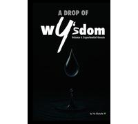 A Drop of Wysdom: Volume I: Experiential Gnosis™
