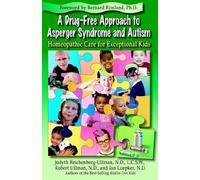 A Drug-Free Approach to Asperger Syndrome and Autism: Homeopathic Care for Exceptional Kids Paperback April 12, 2005