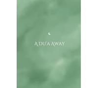 A Dua Away - 40 Duas for Every Emotion