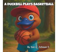 A Duckbill Plays Basketball: The Power of Practice and Teamwork