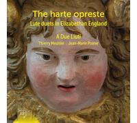 A Due Liuti - The Harte Opreste: Lute Duets in Elizabethan England
