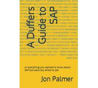 A Duffers Guide to SAP: or everything you wanted to know about SAP but were too afraid to ask
