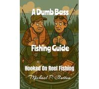 A Dumb Bass Fishing Guide (Hooked on Reel Fishing)