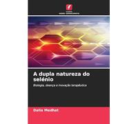 A dupla natureza do selénio: Biologia, doença e inovação terapêutica