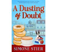 A Dusting of Doubt: A Cafe Crimes Cozy Mystery Book 12 (A Cafe Crimes Cozy Mystery Series)