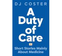 A Duty of Care: Short Stories Mainly About Medicine