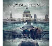 A dying planet - When the skies are grey