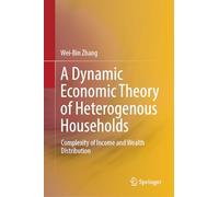 A Dynamic Economic Theory of Heterogenous Households: Complexity of Income and Wealth Distribution
