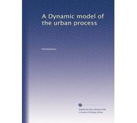 A Dynamic model of the urban process