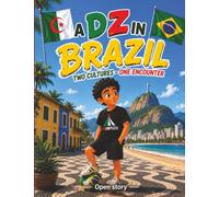 A DZ in Brazil - Two Cultures - One Encounter: llustrated Children's Book with Quiz and Coloring Pages - A Beautiful Story of Friendship, Travel, and Cultural Exchange Between Algeria and Brazil
