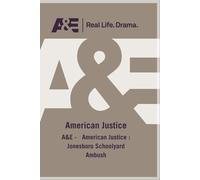 A&E - American Justice: Jonesboro Schoolyard Ambush [USA] [DVD]