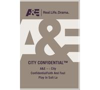 A&E -- : City ConfidentialFaith And Foul Play In Salt La