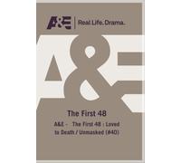 A&E - The First 48 : Loved to Death / Unmasked (#40)