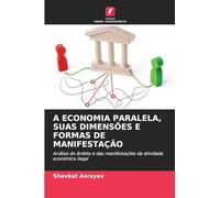 A ECONOMIA PARALELA, SUAS DIMENSÕES E FORMAS DE MANIFESTAÇÃO: Análise do âmbito e das manifestações da atividade económica ilegal