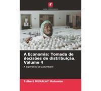 A Economia: Tomada de decisões de distribuição. Volume 4: A experiência de Lubumbashi