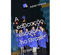 A educação escolar no Brasil: O indígena