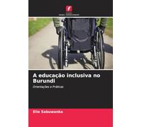 A educação inclusiva no Burundi: Orientações e Práticas