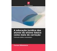 A educação jurídica dos alunos do ensino básico como meio de correção: Publicação didático-metodológica
