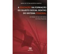 A Educação Na Formação Do Sujeito Social Dentro Do Sistema Prisional (