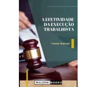 A Efetividade Da Execução Trabalhista (ebook)