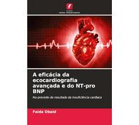 A eficácia da ecocardiografia avançada e do NT-pro BNP: Na previsão do resultado da insuficiência cardíaca