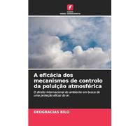 A eficácia dos mecanismos de controlo da poluição atmosférica: O direito internacional do ambiente em busca de uma proteção eficaz do ar.