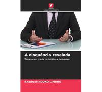 A eloquência revelada: Torne-se um orador carismático e persuasivo