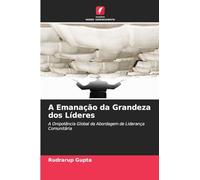 A Emanação da Grandeza dos Líderes: A Onipotência Global da Abordagem de Liderança Comunitária