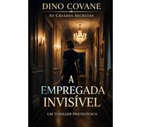 A EMPREGADA INVISÍVEL: Saga As Criadas Secretas