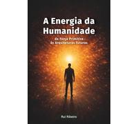 A Energia da Humanidade: da Força Primitiva ás Arquiteturas Futuras (Constelação II - Ambiente · Cidade · Energia)