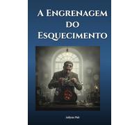 A Engrenagem do Esquecimento