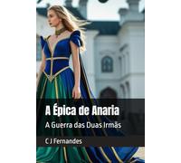 A Épica de Anaria: A Guerra das Duas Irmãs