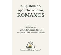 A Epístola do Apóstolo Paulo aos Romanos: Bíblia Sagrada Almeida Corrigida Fiel: Edição em Letra Grande (16 Pontos) - Formato Claro e de Fácil Leitura