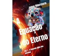 A Equação do Eterno: Vol. 1 O Segredo além das estrelas