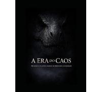 A Era do Caos: Quando o planeta deixou de pertencer a humanidade
