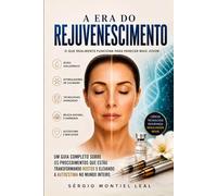 A ERA DO REJUVENESCIMENTO: O QUE REALMENTE FUNCIONA PARA PARECER MAIS JOVEM