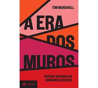 A era dos muros: Por que vivemos em um mundo dividido